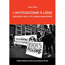 L'antifascisme à Liège : esquisse d'une lutte jamais abandonnée