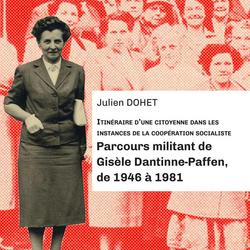 Parcours militant de Gisèle Dantinne-Paffen, de 1946 à 1981 : itinéraire d'une citoyenne dans les instances de la coopération socialiste 