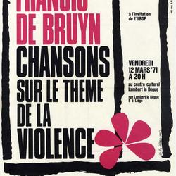 Francis De Bruyn : chansons sur le thème de la violence à l'invitation de l'UBDP : vendredi 12 mars '71 au Centre culturel Lambert le Bègue