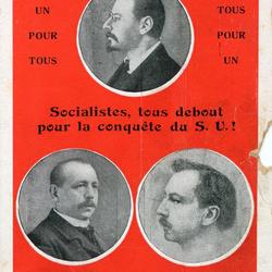 Vive le Suffrage universel. Socialistes / Un pour tous / Tous pour un /  Tous debout pour la conquête du S.U. ! / Les mandataires socialistes (1re série) / Hommage aux camarades / Vandervelde, Anseele & Destrée