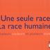 Une seule race, la race humaine : plusieurs couleurs et plusieurs styles : 1997 année européenne contre le racisme